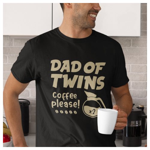 DAD of TWINS - Coffee please! - feliratos póló ikres apáknak