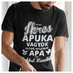 Ikres apuka vagyok ... - vicces feliratos póló 