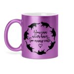 YOU CAN NEVER HAVE TOO MANY CATS - glitteres bögre