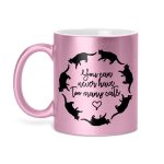 YOU CAN NEVER HAVE TOO MANY CATS - glitteres bögre