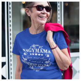   Nagymama olyan mint Anya csak vele mindent szabad - feliratos női póló 