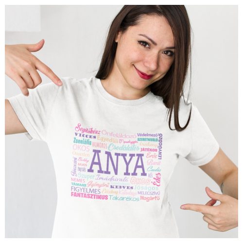 ANYA - fantasztikus, okos, gyönyörű, erős, gondoskodó, ... - Anyák napi NŐI póló