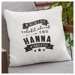   Ne becsülj alá valakit, akinek a neve ... #TÖKÉLETES - egyedi neves párna 