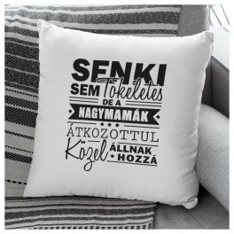   Párna - Senki sem tökéletes, de a NAGYMAMÁK átkozottul közel állnak hozzá ;) 