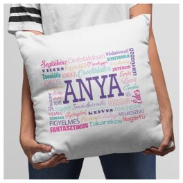   ANYA - fantasztikus, okos, gyönyörű, erős, gondoskodó, ... - Anyák napi párna 
