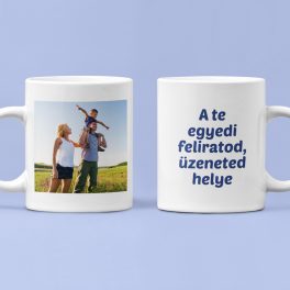   Egyedi fényképes bögre felirattal - egyik oldalon 1 fotó, másik oldalon szöveg  