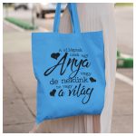 A világnak csak egy Anya vagy de nekünk Te vagy a világ - feliratú vászonszatyor 