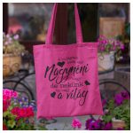 A világnak csak egy Nagynéni vagy, de nekünk te vagy a világ - Vászonszatyor 