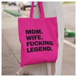 Mom. Wife. F*cking legend. - vicces feliratos vászonszatyor