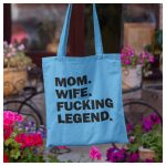 Mom. Wife. F*cking legend. - vicces feliratos vászonszatyor