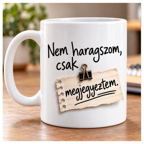 Nem haragszom, csak megjegyeztem-vicces feliratos bögre