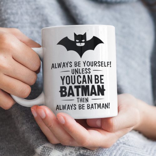 Always be Yourself! ... Always be Batman! 