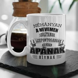   Néhányan a nevemen szólítanak, a legfontosabbak azonban APÁNAK hívnak 