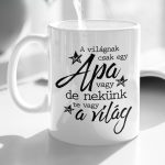 A világnak csak egy Apa vagy, de nekünk te vagy a világ