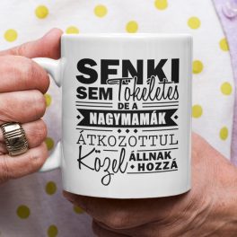   Senki sem tökéletes, de a NAGYMAMÁK átkozottul közel állnak hozzá 