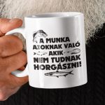 A munka azoknak való, akik nem tudnak horgászni 