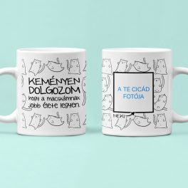   Keményen dolgozom, hogy a macskámnak jobb élete legyen - cicás bögre 