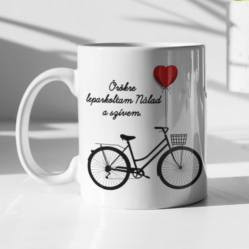 Örökre leparkoltam Nálad a szívem - feliratos biciklis bögre - szerelmeseknek 