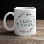 A legjobb Keresztapu - A legjobb Keresztapa bögréje :) 