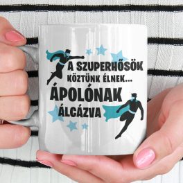   A szuperhősök köztünk élnek... ÁPOLÓNAK álcázva (Ápolós bögre)