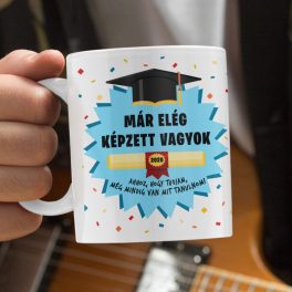   Már elég képzett vagyok - ahhoz, hogy tudjam, még mindig van mit tanulnom! 