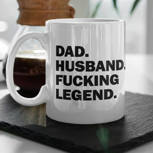 Dad. Husband. F*cking legend. (A világ legjobb apukája bögre)
