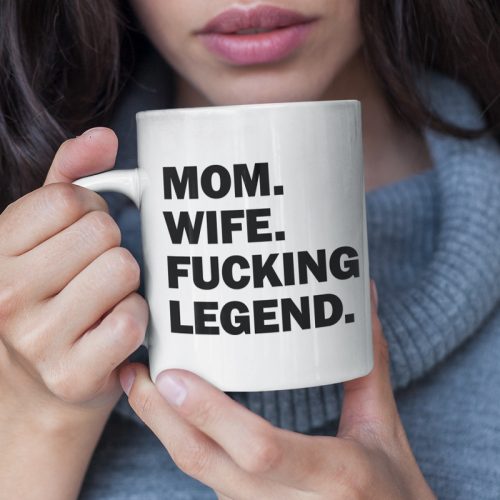 Mom. Wife. F*cking legend. (A világ legjobb anyukája bögre)