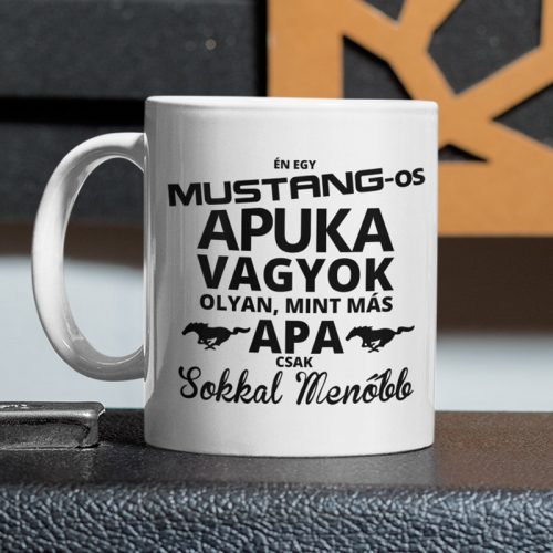 MUSTANG-os Apuka vagyok, olyan, mint más apa, csak sokkal menőbb 